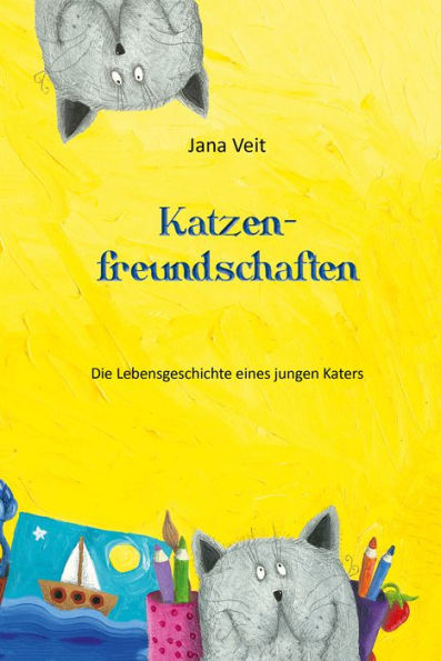 Katzenfreundschaften: Die Lebensgeschichte eines jungen Katers