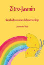 Zitro-Jasmin: Geschichten eines Schmetterlings