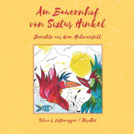 Title: Am Bauernhof von Sixtus Hinkel: Berichte aus dem Hühnerstall, Author: Silvis L. Lüftenegger