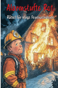 Title: Alarmstufe Rot: Rï¿½tsel fï¿½r kluge Feuerwehrleute, Author: Nanja Holland