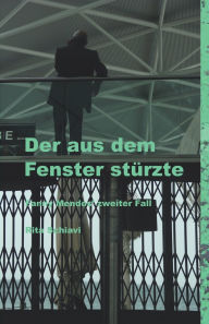 Title: Der aus dem Fenster stï¿½rzte - Fanny Mendes' zweiter Fall, Author: Rita Schiavi