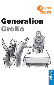 Title: Generation GroKo, Author: Bernd Zeller