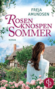 Title: Rosenknospensommer, Author: Freja Amundsen