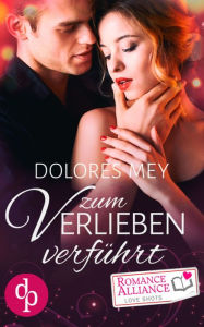Title: Zum Verlieben verführt (Chick Lit, Liebe), Author: Dolores Mey