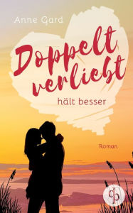 Title: Doppelt verliebt hält besser, Author: Anne Gard