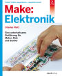 Make: Elektronik: Eine unterhaltsame Einführung für Maker, Kids und Bastler