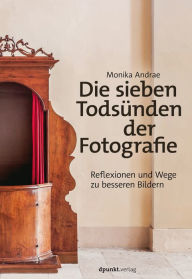 Title: Die sieben Todsünden der Fotografie: Reflexionen und Wege zu besseren Bildern, Author: Monika Andrae