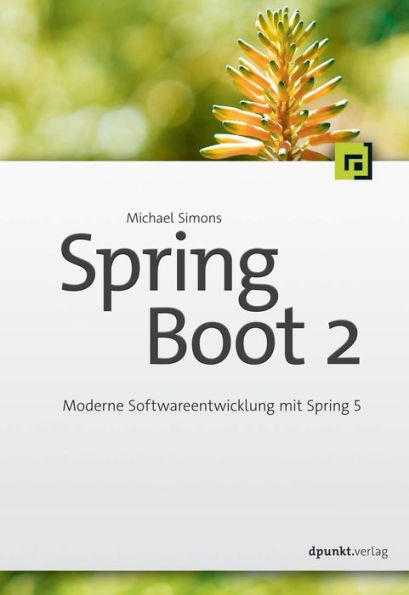 Spring Boot 2: Moderne Softwareentwicklung mit Spring 5