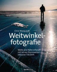 Title: Weitwinkelfotografie: Weite und Nähe erfassen mit kurzen Brennweiten - inklusive Tilt/Shift, Author: Chris Marquardt