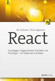 Title: React: Grundlagen, fortgeschrittene Techniken und Praxistipps - mit TypeScript und Redux, Author: Nils Hartmann