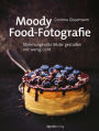 Moody Food-Fotografie: Stimmungsvolle Bilder gestalten mit wenig Licht