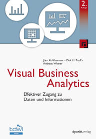 Title: Visual Business Analytics: Effektiver Zugang zu Daten und Informationen, Author: Jörn Kohlhammer