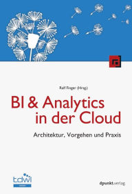 Title: BI & Analytics in der Cloud: Architektur, Vorgehen und Praxis, Author: Ralf Finger