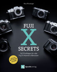 Title: Fuji-X-Secrets: 142 Profitipps für alle Fuji-X-Kamera-Benutzer, Author: Rico Pfirstinger