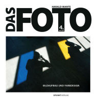 Title: Das Foto: Bildaufbau und Farbdesign, Author: Harald Mante