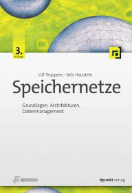 Title: Speichernetze: Grundlagen, Architekturen, Datenmanagement, Author: Ulf Troppens