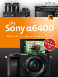 Title: Die Sony Alpha 6400: Das Handbuch für bessere Fotos und Videos, Author: Frank Exner