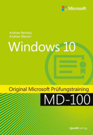Title: Windows 10: Original Microsoft Prüfungstraining MD-100, Author: Andrew Bettany