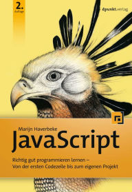 Title: JavaScript: Richtig gut programmieren lernen - Von der ersten Codezeile bis zum eigenen Projekt, Author: Marijn Haverbeke