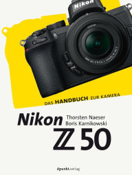 Title: Nikon Z 50: Das Handbuch zur Kamera, Author: Thorsten Naeser