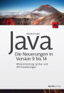 Java - die Neuerungen in Version 9 bis 14: Modularisierung, Syntax- und API-Erweiterungen