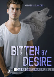 Title: Bitten by Desire: Das Regents Park Rudel 3, Author: Annabelle Jacobs