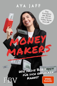 Title: MONEYMAKERS: Wie du die Börse für dich entdecken kannst, Author: Aya Jaff