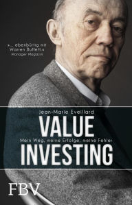 Title: Value Investing: Mein Weg, meine Erfolge, meine Fehler, Author: Jean-Marie Eveillard