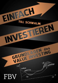 Title: Einfach investieren: Grundlagen des Value Investing, Author: Till Schwalm