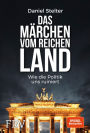 Das Märchen vom reichen Land: Wie die Politik uns ruiniert