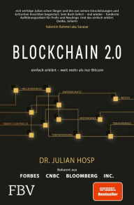 Title: Blockchain 2.0 - einfach erklärt - mehr als nur Bitcoin: Gefahren und Möglichkeiten aller 100 innovativsten Anwendungen durch Dezentralisierung, Smart Contracts, Tokenisierung und Co. einfach erklärt, Author: Julian Hosp