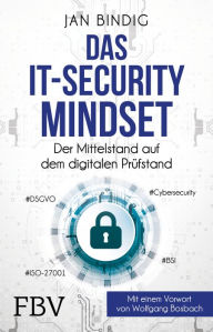 Title: Das IT-Security-Mindset: Der Mittelstand auf dem digitalen Prüfstand, Author: Jan Bindig