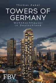 Title: Towers of Germany: Wohnhochhäuser in Deutschland, Author: Thomas Zabel