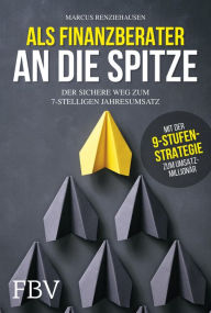 Title: Als Finanzberater an die Spitze: Der sichere Weg zum 7-stelligen Jahresumsatz, Author: Marcus Renziehausen