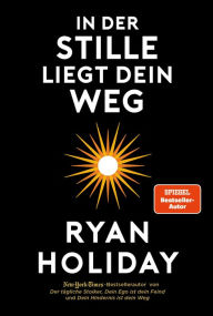 Title: In der Stille liegt Dein Weg, Author: Ryan Holiday