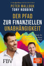 Der Pfad zur finanziellen Unabhängigkeit: Die wichtigsten Tools, Strategien und Denkweisen für Ihre persönliche Reise in die finanzielle Freiheit