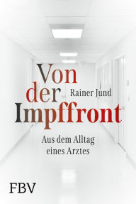 Title: Von der Impffront: Aus dem Alltag eines Arztes, Author: Rainer Jund