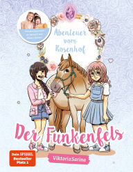 Title: Abenteuer vom Rosenhof. Der Funkenfels: von Viktoria Sarina, Author: ViktoriaSarina