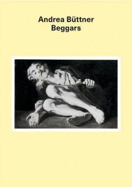 Title: Andrea Buttner: Beggars, Author: Anne Carson