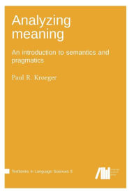Title: Analyzing meaning, Author: Paul R Kroeger