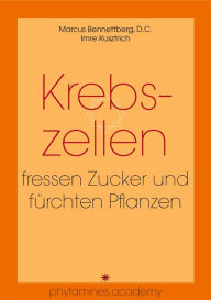 Title: Krebszellen fressen Zucker und fürchten Pflanzen, Author: Imre Kusztrich