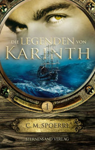 Title: Die Legenden von Karinth (Band 1), Author: C. M. Spoerri