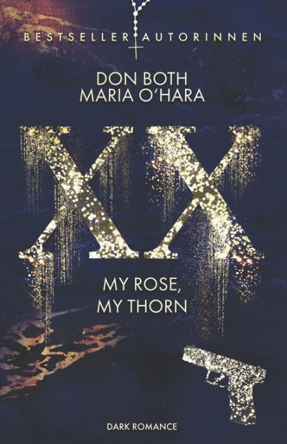 XX - my rose, my thorn by Maria O'Hara, Don Both, Paperback