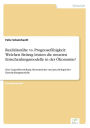Realitätsnähe vs. Prognosefähigkeit: Welchen Beitrag leisten die neueren Entscheidungsmodelle in der Ökonomie?