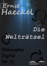 Title: Die Welträtsel: Philosophie-Digital Nr. 31, Author: Ernst Haeckel