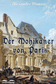 Title: Der Mohikaner von Paris, Author: Alexandre Dumas