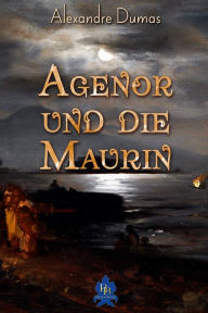 Title: Agenor und die Maurin, Author: Alexandre Dumas