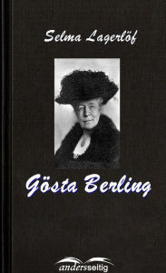 Title: Gösta Berling, Author: Selma Lagerlöf