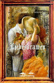 Title: Liebesdramen, Author: Alexandre Dumas