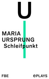 Title: Schleifpunkt, Author: Maria Ursprung